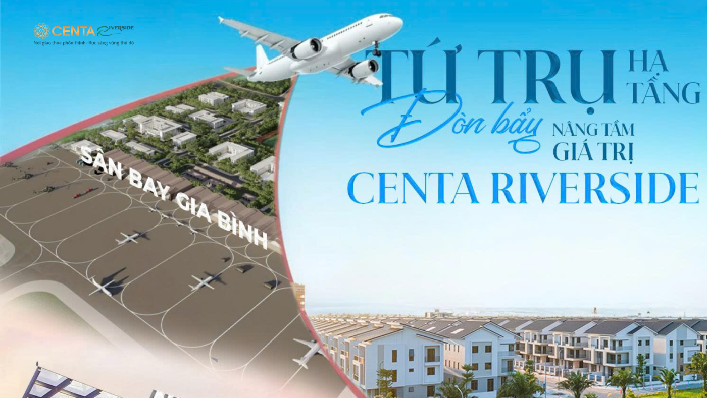 Tứ trụ hạ tầng – Đòn bẩy nâng tầm giá trị Centa Riverside