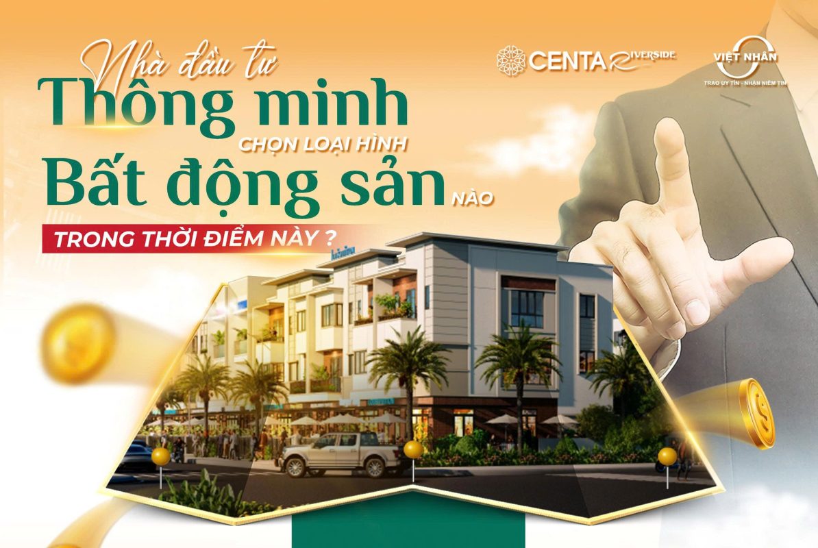 Nhà đầu tư thông minh chọn loại hình BĐS nào trong thời điểm này?